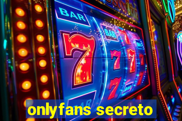 onlyfans secreto